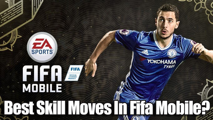 What Are The Best Skill Moves In Fifa Mobile 18?